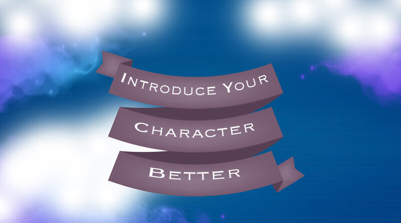 Introduce Your Character Better