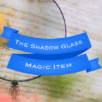 The Shadow Glass: Magic Item